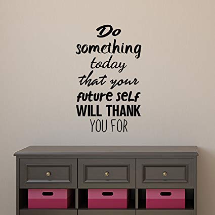Motivational Quote Wall Art Decal - Do Something Today That Your Future  Self Will Thank You