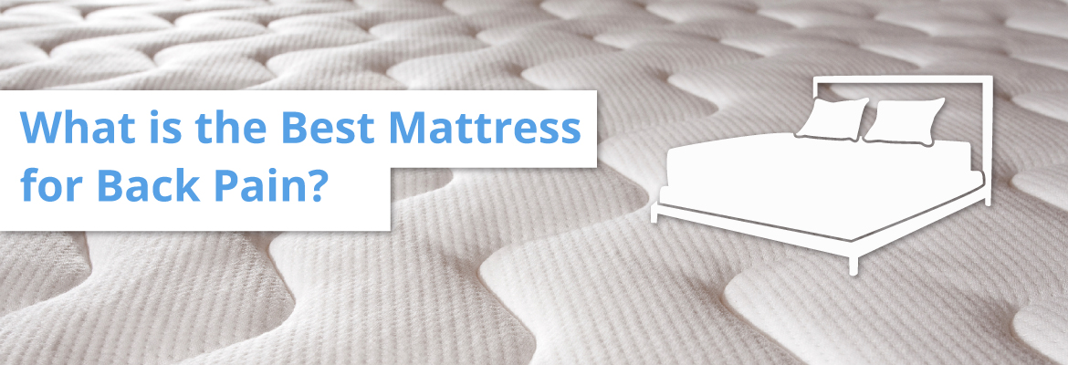 What Is the Best Mattress for Back Pain?